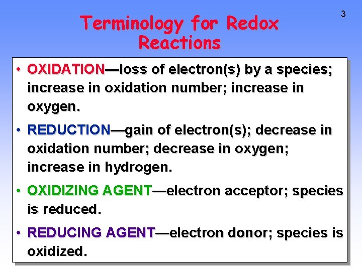 Terminology for Redox Reactions 3 • OXIDATION—loss of electron(s) by a species; increase in