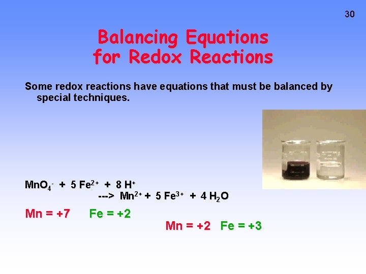 30 Balancing Equations for Redox Reactions Some redox reactions have equations that must be