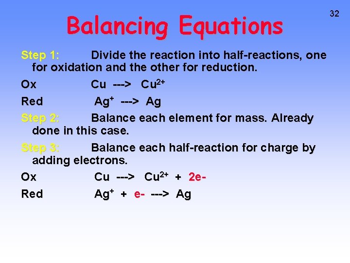 Balancing Equations Step 1: Divide the reaction into half-reactions, one for oxidation and the
