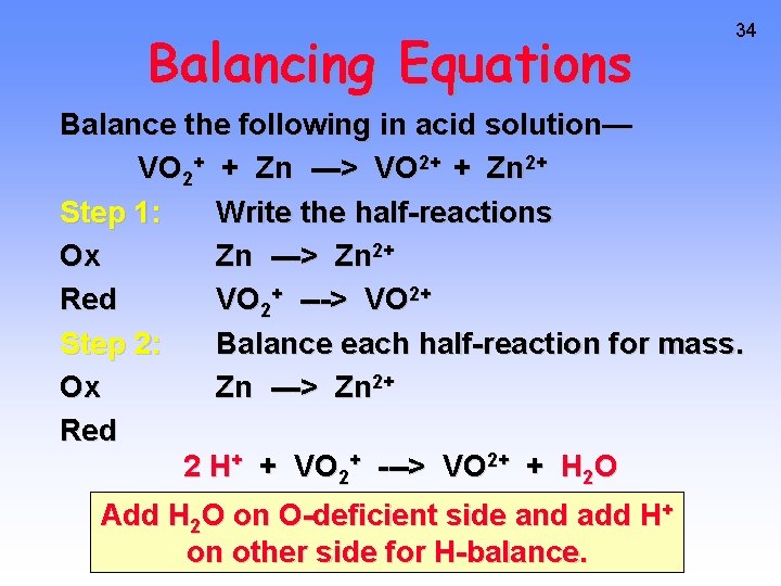 Balancing Equations 34 Balance the following in acid solution— VO 2+ + Zn --->