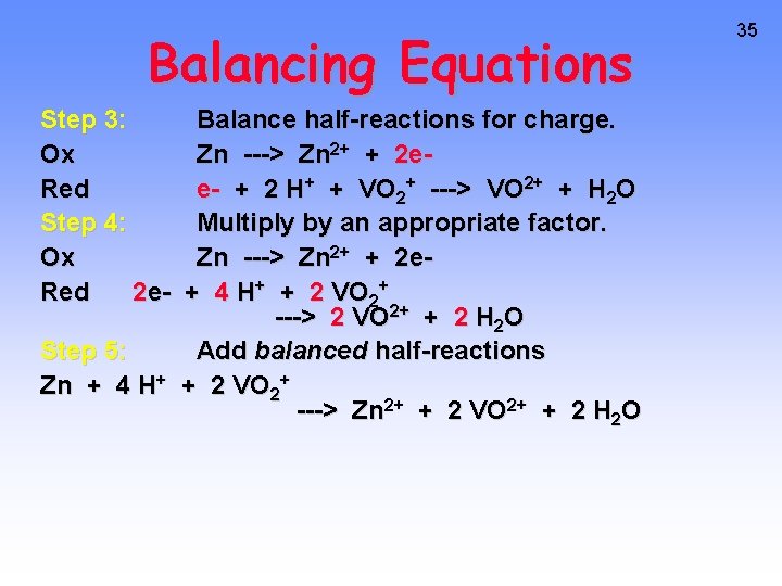 Balancing Equations Step 3: Ox Red Step 4: Ox Red 2 e- Balance half-reactions