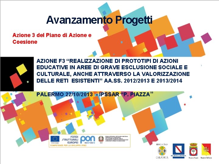 Avanzamento Progetti Azione 3 del Piano di Azione e Coesione AZIONE F 3 “REALIZZAZIONE