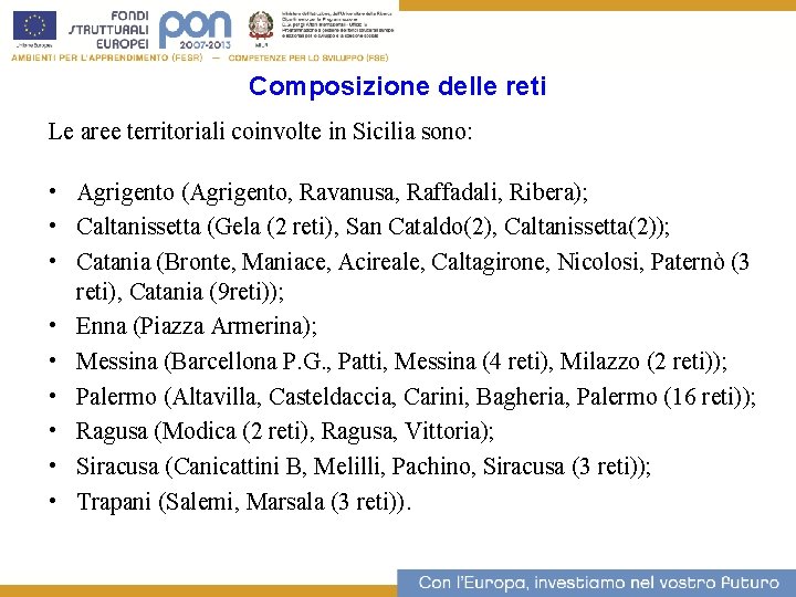 Composizione delle reti 5 Le aree territoriali coinvolte in Sicilia sono: • Agrigento (Agrigento,