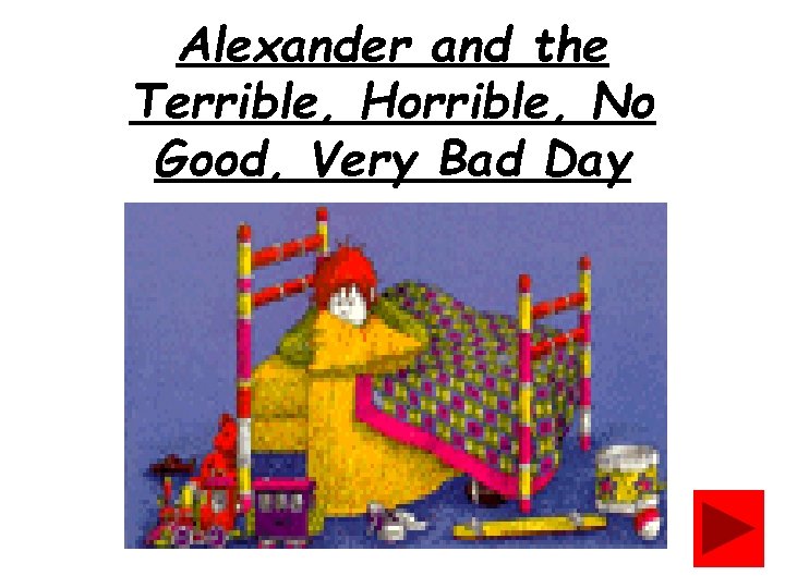 Alexander and the Terrible, Horrible, No Good, Very Bad Day 