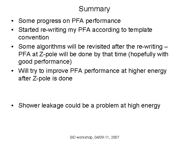 Summary • Some progress on PFA performance • Started re-writing my PFA according to