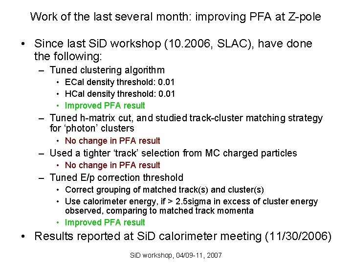 Work of the last several month: improving PFA at Z-pole • Since last Si.