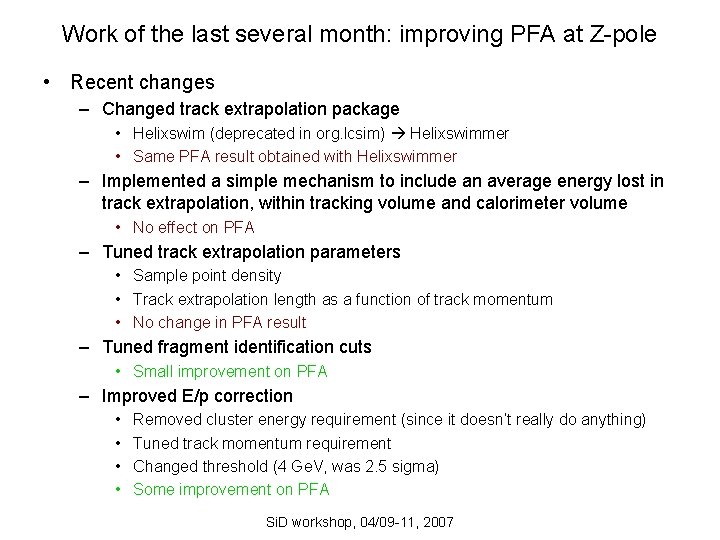 Work of the last several month: improving PFA at Z-pole • Recent changes –