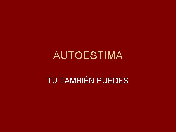 AUTOESTIMA TÚ TAMBIÉN PUEDES 