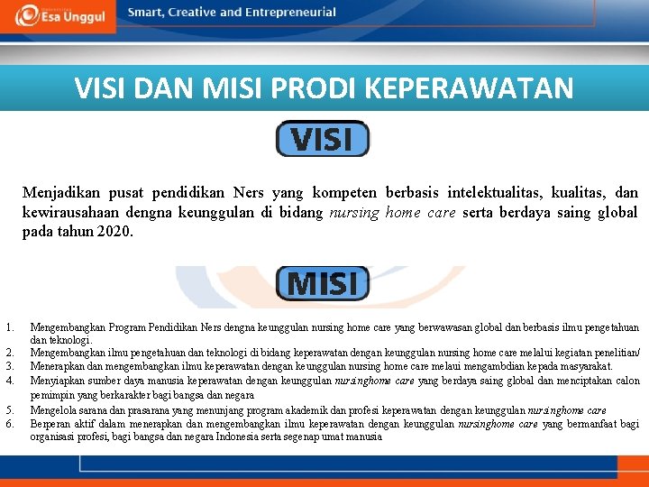 VISI DAN MISI PRODI KEPERAWATAN Menjadikan pusat pendidikan Ners yang kompeten berbasis intelektualitas, kualitas,