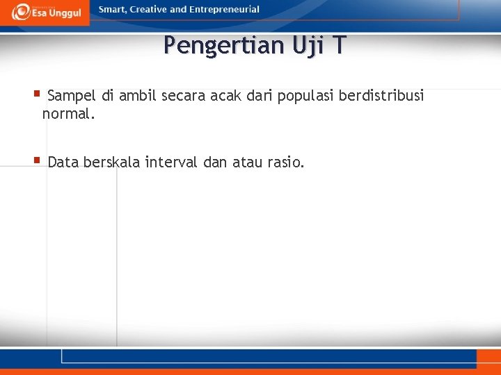 Pengertian Uji T § Sampel di ambil secara acak dari populasi berdistribusi normal. §