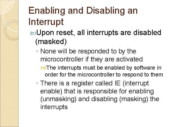 Enabling and Disabling an Interrupt Upon reset, all interrupts are disabled (masked) ◦ None