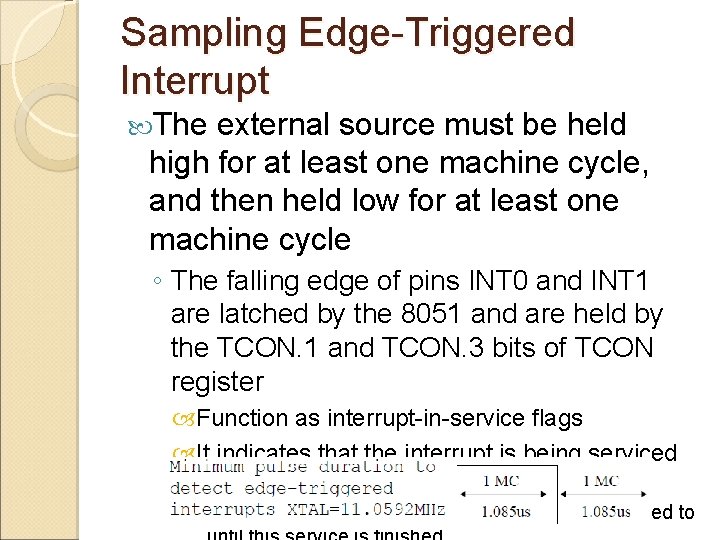 Sampling Edge-Triggered Interrupt The external source must be held high for at least one