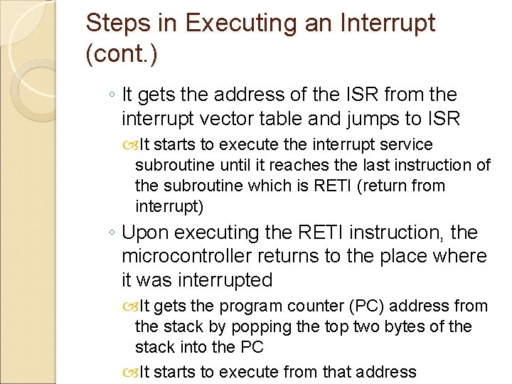 Steps in Executing an Interrupt (cont. ) ◦ It gets the address of the