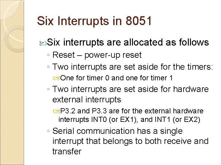 Six Interrupts in 8051 Six interrupts are allocated as follows ◦ Reset – power-up