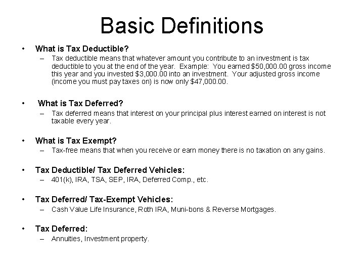 Basic Definitions • What is Tax Deductible? – Tax deductible means that whatever amount