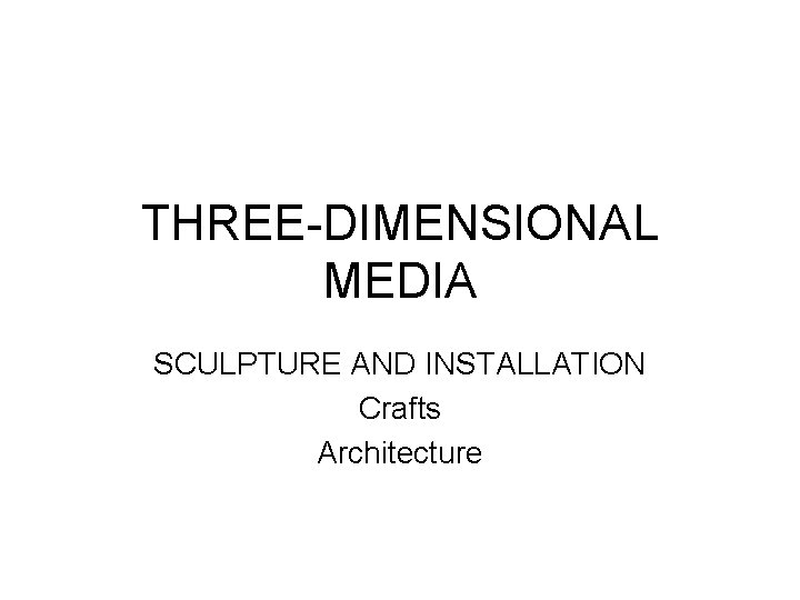 THREE-DIMENSIONAL MEDIA SCULPTURE AND INSTALLATION Crafts Architecture 