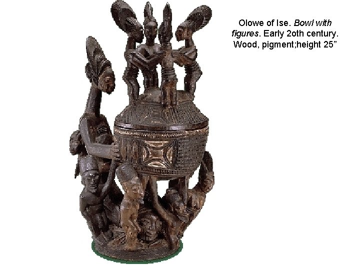 Olowe of Ise. Bowl with figures. Early 2 oth century. Wood, pigment; height 25”