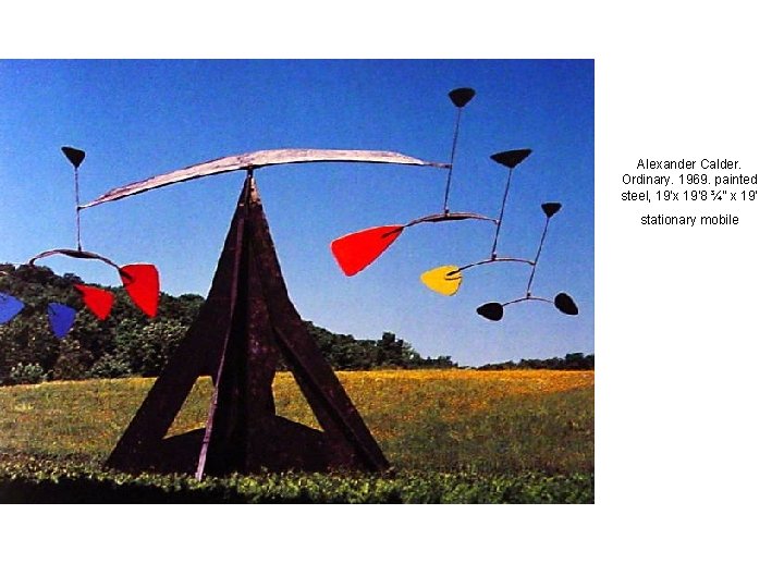 Alexander Calder. Ordinary. 1969. painted steel, 19’x 19’ 8 ¾” x 19’ stationary mobile