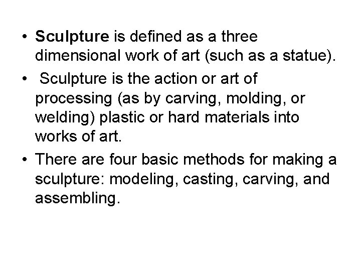  • Sculpture is defined as a three dimensional work of art (such as