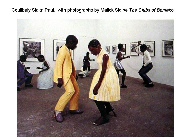 Coulibaly Siaka Paul, with photographs by Malick Sidibe The Clubs of Bamako 