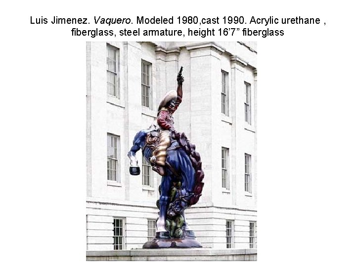 Luis Jimenez. Vaquero. Modeled 1980, cast 1990. Acrylic urethane , fiberglass, steel armature, height
