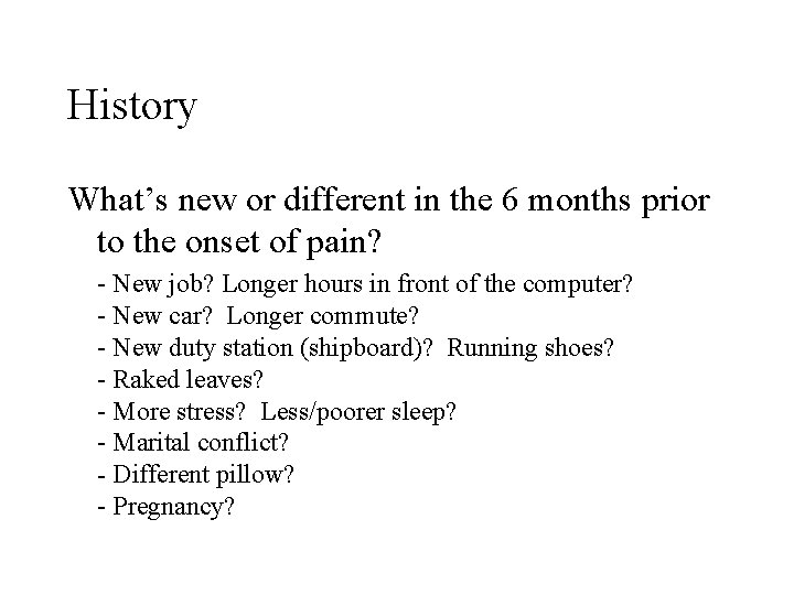 History What’s new or different in the 6 months prior to the onset of History What’s new or different in the 6 months prior to the onset of