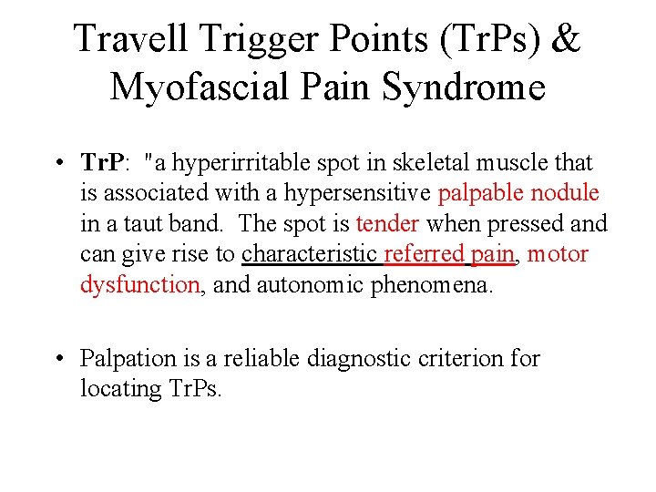 Travell Trigger Points (Tr. Ps) & Myofascial Pain Syndrome • Tr. P: "a hyperirritable Travell Trigger Points (Tr. Ps) & Myofascial Pain Syndrome • Tr. P: "a hyperirritable