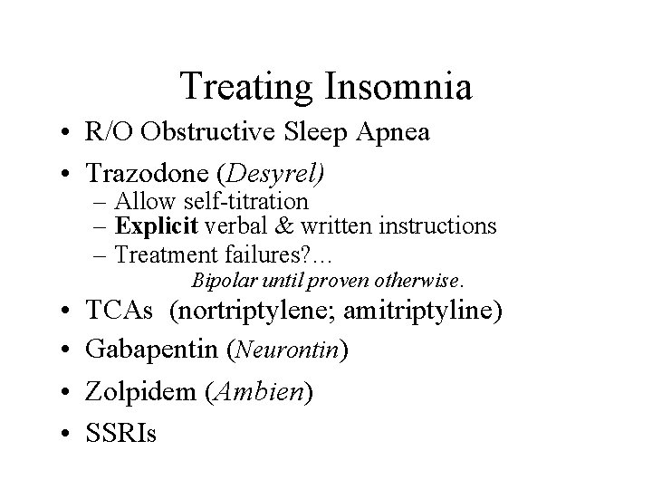 Treating Insomnia • R/O Obstructive Sleep Apnea • Trazodone (Desyrel) • • – Allow Treating Insomnia • R/O Obstructive Sleep Apnea • Trazodone (Desyrel) • • – Allow