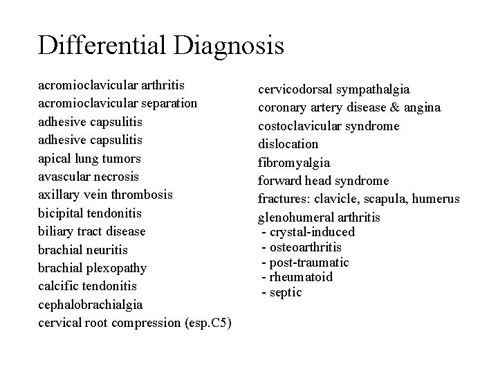 Differential Diagnosis acromioclavicular arthritis acromioclavicular separation adhesive capsulitis apical lung tumors avascular necrosis axillary Differential Diagnosis acromioclavicular arthritis acromioclavicular separation adhesive capsulitis apical lung tumors avascular necrosis axillary