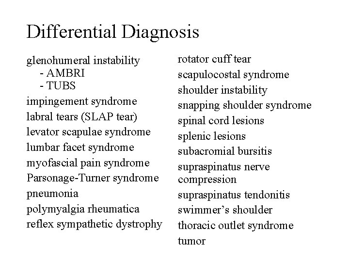 Differential Diagnosis glenohumeral instability - AMBRI - TUBS impingement syndrome labral tears (SLAP tear) Differential Diagnosis glenohumeral instability - AMBRI - TUBS impingement syndrome labral tears (SLAP tear)