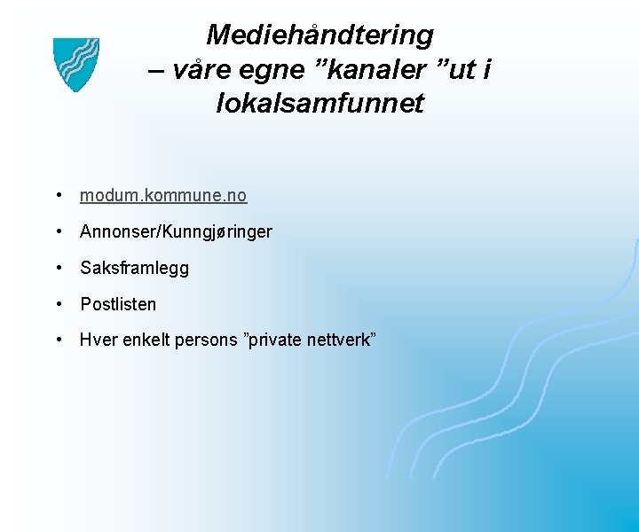 Mediehåndtering – våre egne ”kanaler ”ut i lokalsamfunnet • modum. kommune. no • Annonser/Kunngjøringer