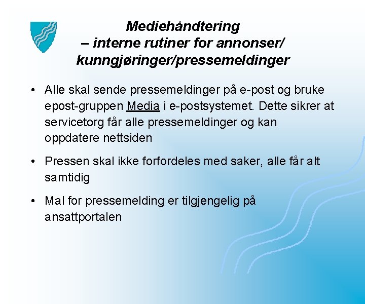 Mediehåndtering – interne rutiner for annonser/ kunngjøringer/pressemeldinger • Alle skal sende pressemeldinger på e-post