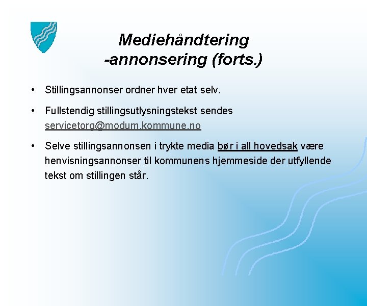 Mediehåndtering -annonsering (forts. ) • Stillingsannonser ordner hver etat selv. • Fullstendig stillingsutlysningstekst sendes