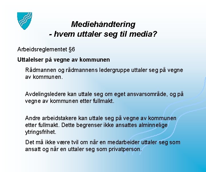 Mediehåndtering - hvem uttaler seg til media? Arbeidsreglementet § 6 Uttalelser på vegne av