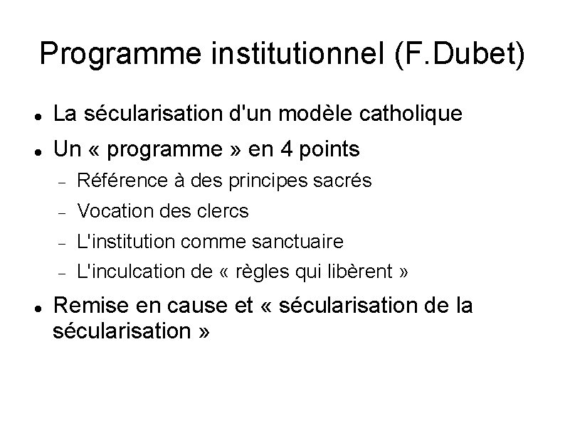 Programme institutionnel (F. Dubet) La sécularisation d'un modèle catholique Un « programme » en
