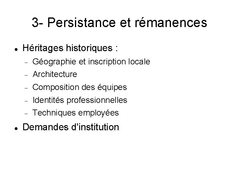 3 - Persistance et rémanences Héritages historiques : Géographie et inscription locale Architecture Composition
