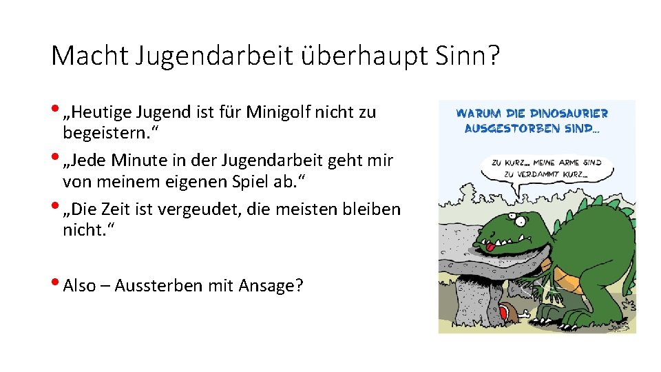 Macht Jugendarbeit überhaupt Sinn? • „Heutige Jugend ist für Minigolf nicht zu begeistern. “