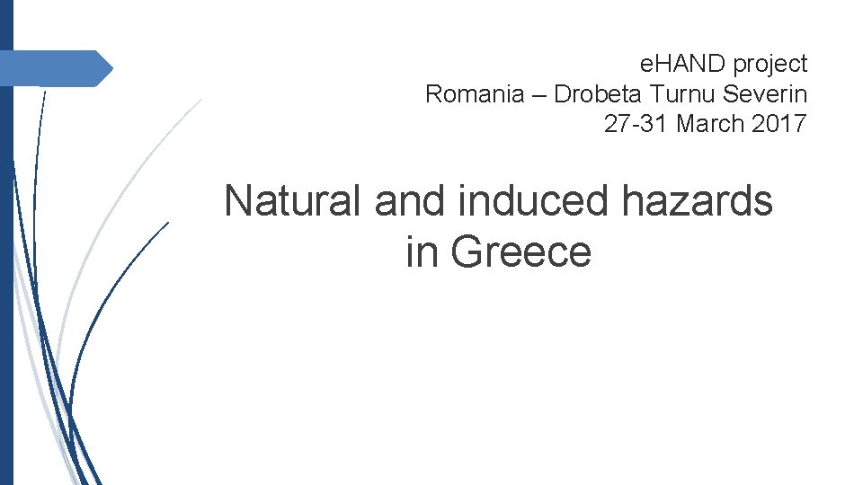 e. HAND project Romania – Drobeta Turnu Severin 27 -31 March 2017 Natural and