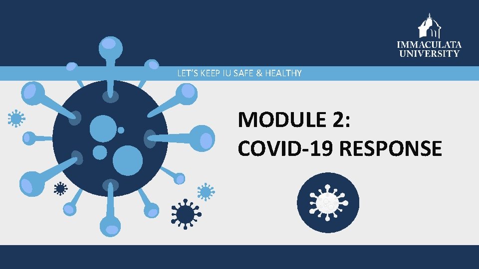 LET’S KEEP IU SAFE & HEALTHY MODULE 2: COVID-19 RESPONSE 