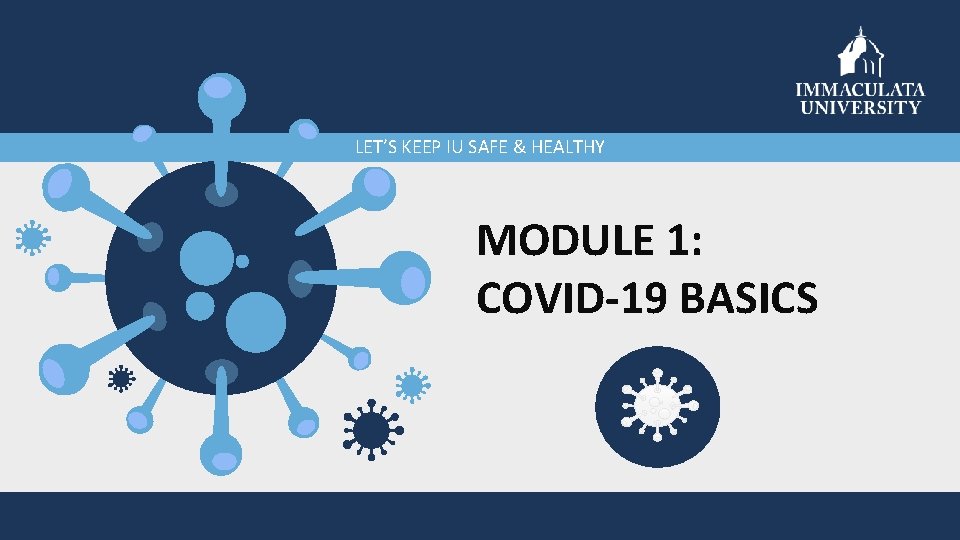 LET’S KEEP IU SAFE & HEALTHY MODULE 1: COVID-19 BASICS 