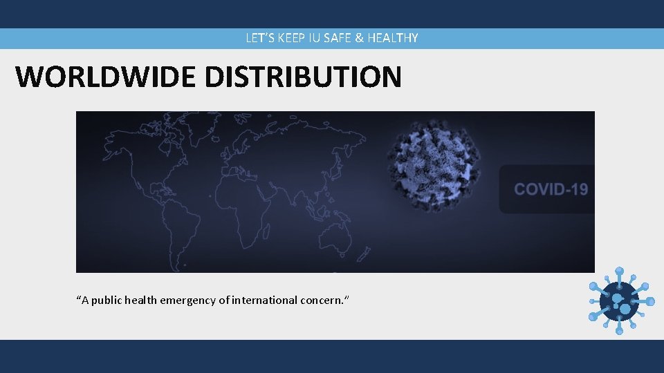 LET’S KEEP IU SAFE & HEALTHY WORLDWIDE DISTRIBUTION “A public health emergency of international