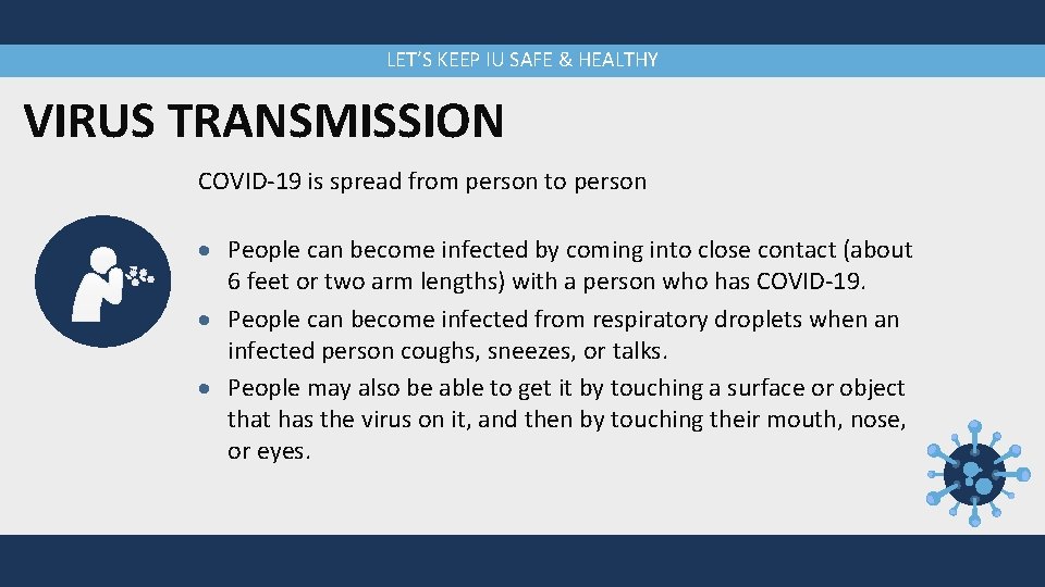 LET’S KEEP IU SAFE & HEALTHY VIRUS TRANSMISSION COVID-19 is spread from person to