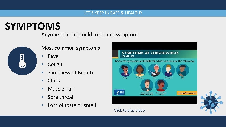 LET’S KEEP IU SAFE & HEALTHY SYMPTOMS Anyone can have mild to severe symptoms