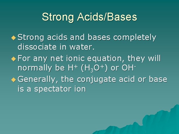 Strong Acids/Bases u Strong acids and bases completely dissociate in water. u For any