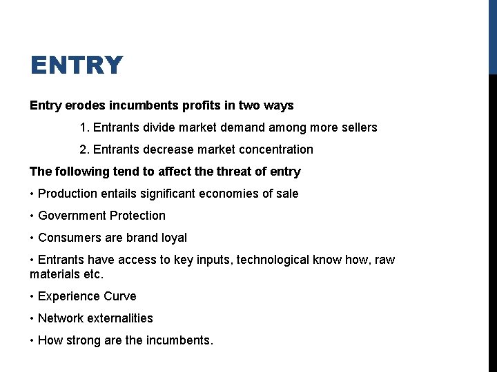 ENTRY Entry erodes incumbents profits in two ways 1. Entrants divide market demand among