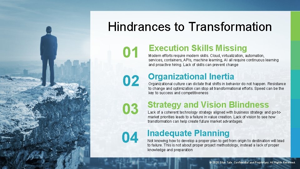 Hindrances to Transformation 01 Execution Skills Missing Modern efforts require modern skills. Cloud, virtualization,