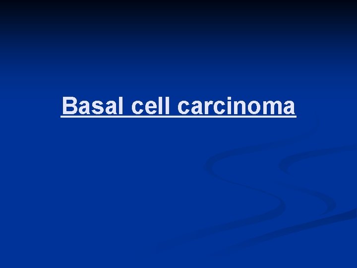 Basal cell carcinoma 