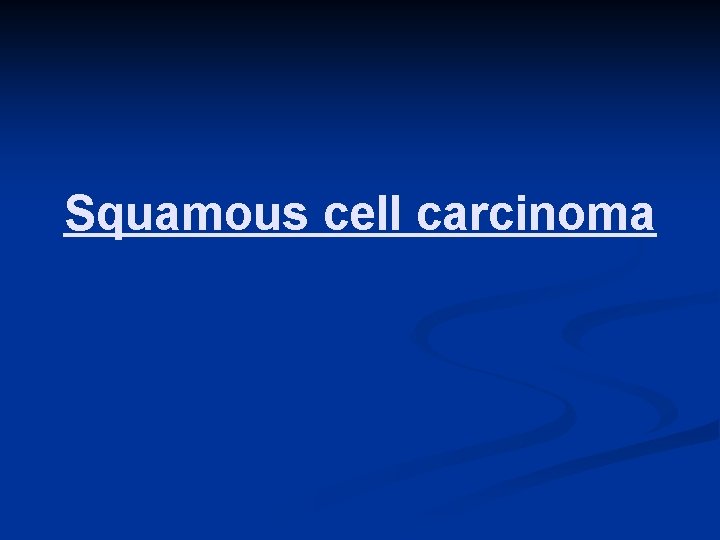 Squamous cell carcinoma 