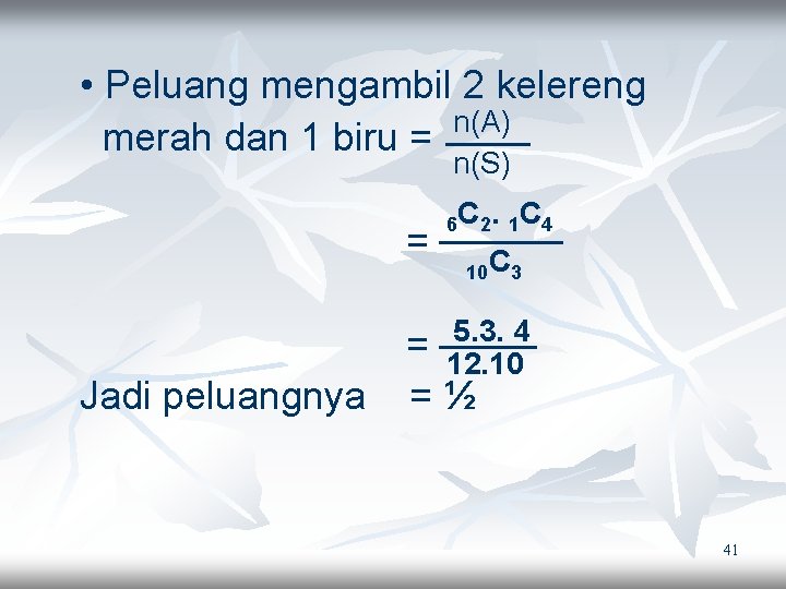  • Peluang mengambil 2 kelereng n(A) merah dan 1 biru = n(S) =