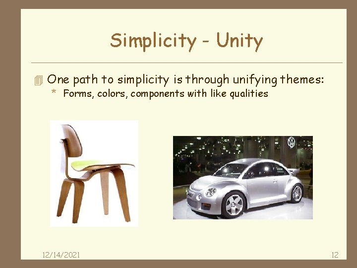 Simplicity - Unity 4 One path to simplicity is through unifying themes: * Forms,